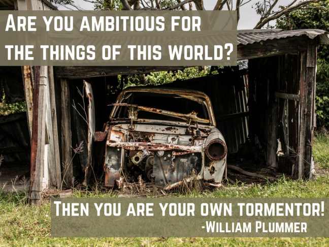 Are you ambitious for the things of this world_